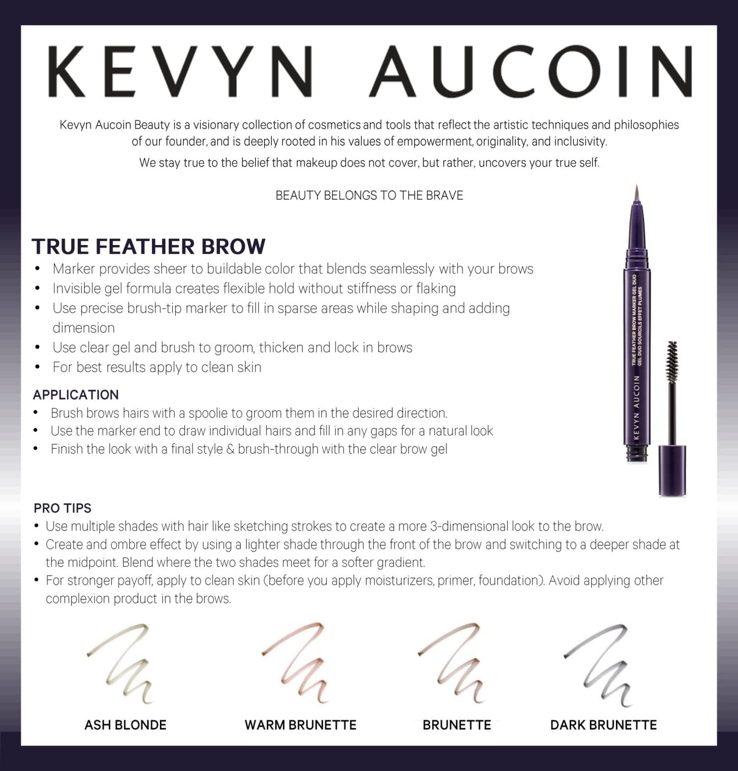 Kevyn Aucoin True Feather Brow Marker Gel Duo, Warm Brunette: Dual-ended. Shapes, defines + sets brows for full, natural finish. Precise makeup brush tip. Invisible gel formula creates flexible hold.