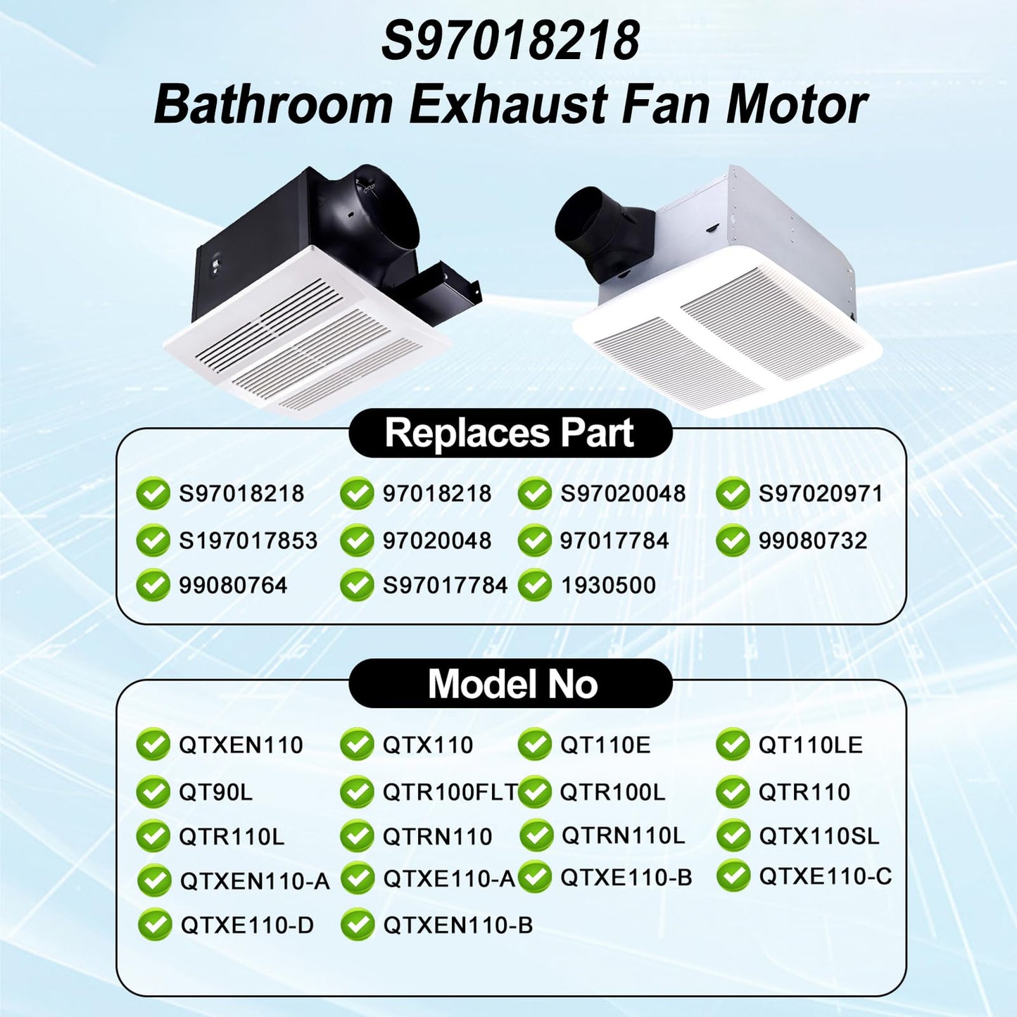 S97018218 Exhaust Fan Motor & Blower Wheel, Fits QTXEN110, QTRN110, QT110 Series QTXE110, QTN110E, QTR110L, QTR100L, QTR110, QT110LE, QTR100, QT90L, QT90E - Replaces OEM # S97020971, S97020048