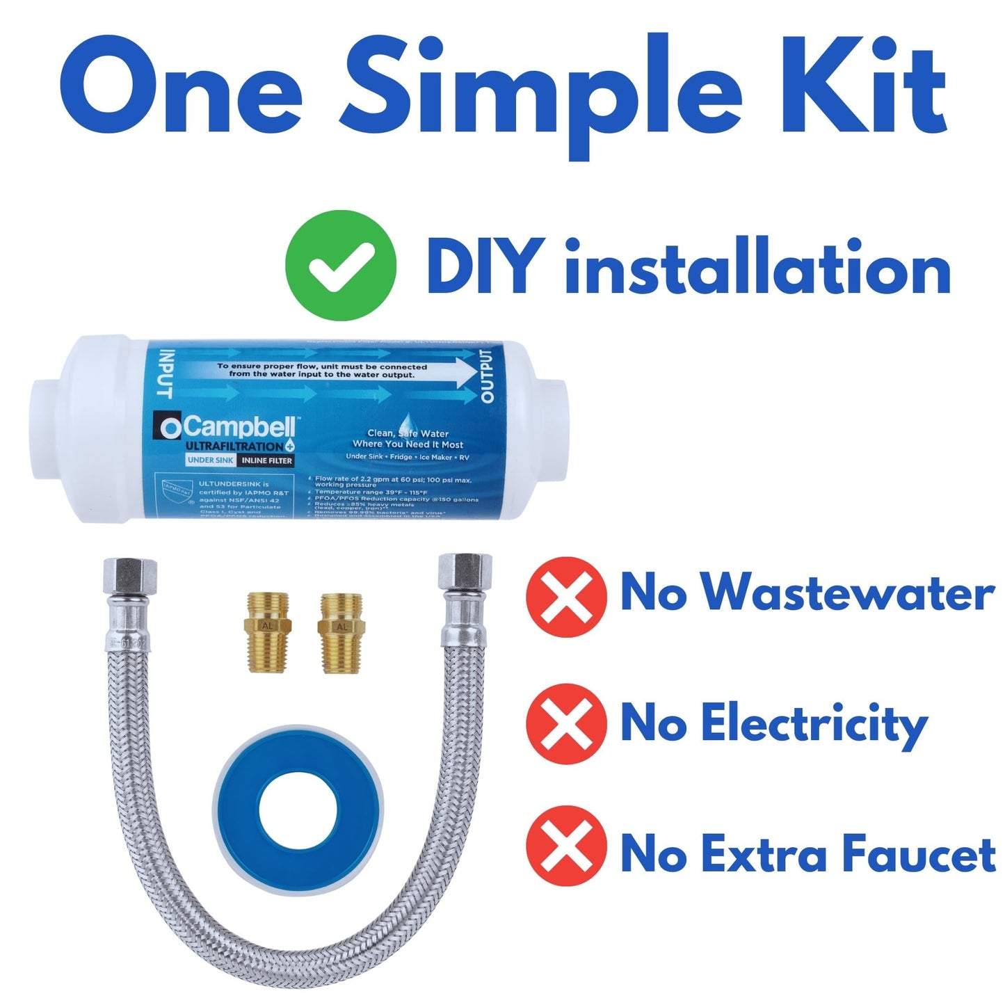 Campbell Ultrafiltration+ Inline Under Sink Filter Kit - High flow inline filter: 2.2 GPM. Removes up to 99% of over 1,000 harmful contaminants including: PFAS, PFOA, and PFAS - NSF 42/53 Certified