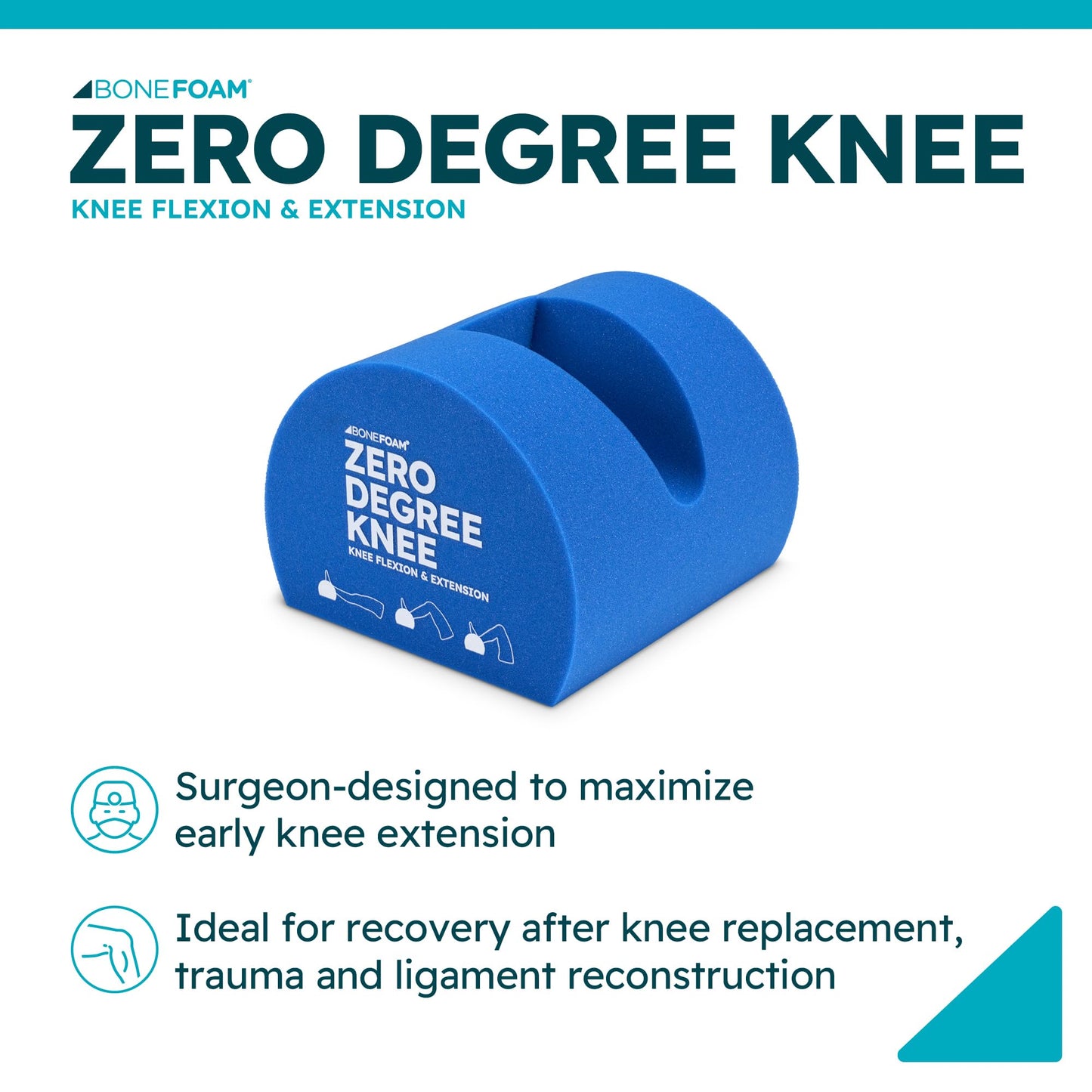 BoneFoam Zero Degree Knee for Rehabilitation After Knee Replacement, Fractures or Ligament Reconstruction; FSA/HSA Eligible Leg Rehab, Extension - Packaging May Vary