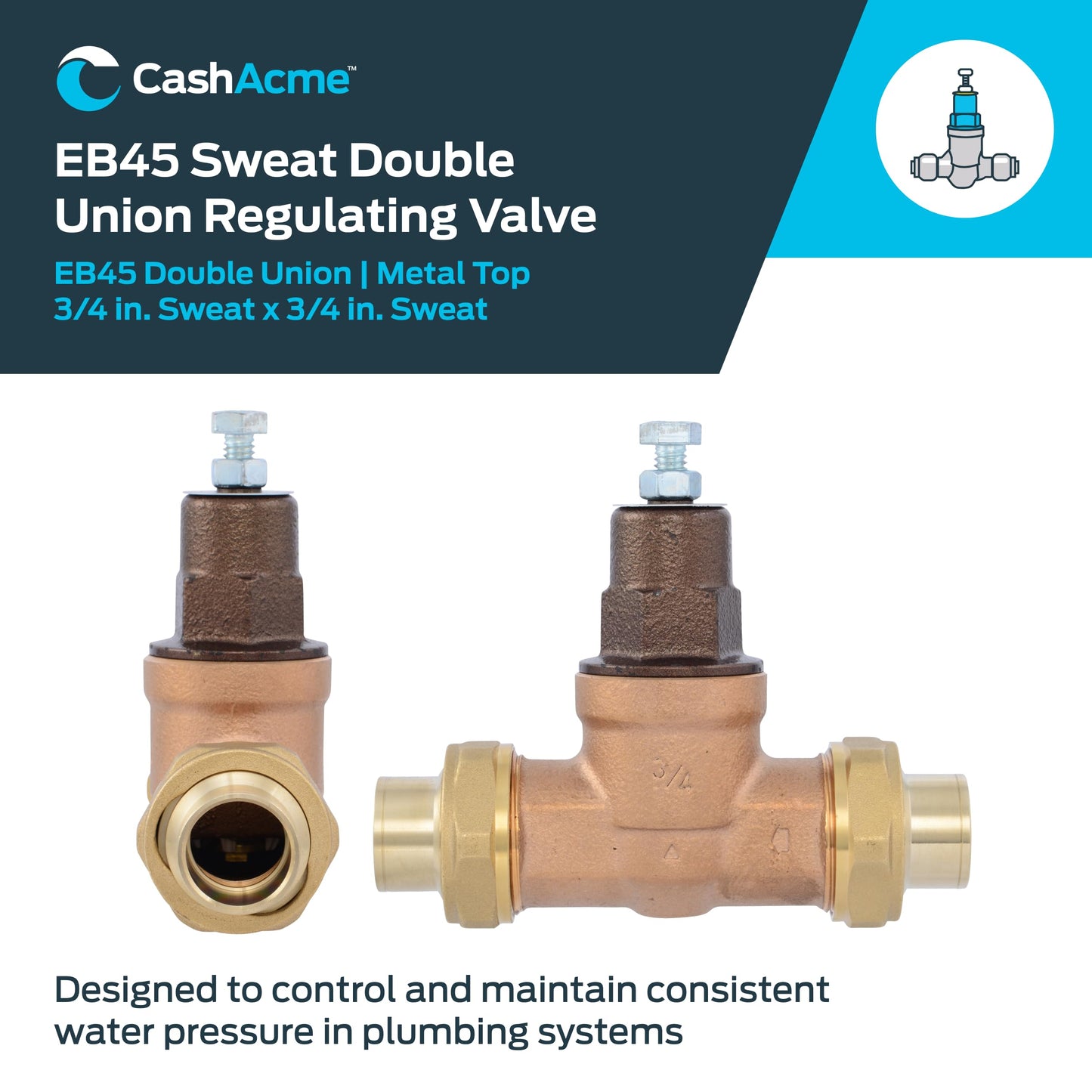 Cash Acme EB45 Pressure Regulating Valve, Double Union, 3/4 Inch Sweat, Metal Top, 60 PSI, PVA16M-DUSW-60